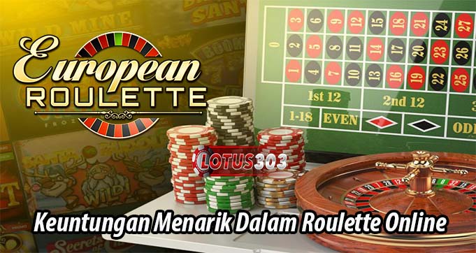Keuntungan Menarik Dalam Roulette Online